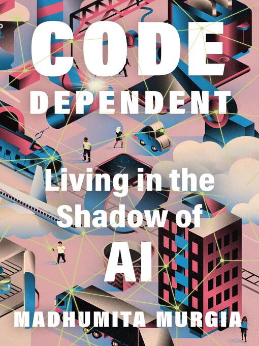 Title details for Code-Dependent by Madhumita Murgia - Available